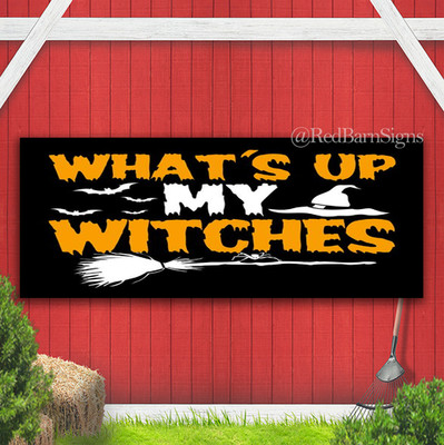 What's Up My Witches Indoor Outdoor Banner Sign with grommets