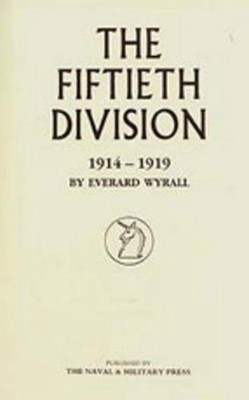 Fiftieth Division 1914 - 1919 by Everard Wyrall (English) Hardcover Book
