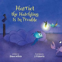 Shawn Wilhite | Harriet The Hatchling Is In Trouble | Taschenbuch | Englisch