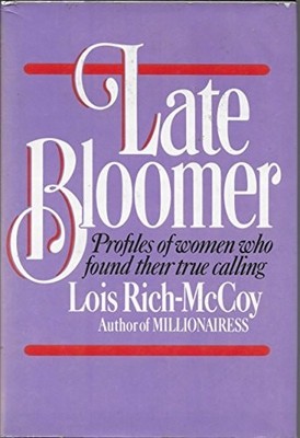 Late Bloomer: Profiles of Women Who Found Their True Calling by Rich-McCoy, Lois