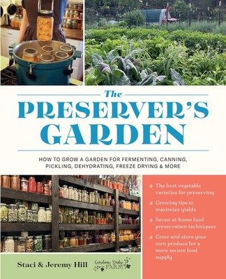 The Preserver's Garden: How To Grow A Garden For Fermenting,...