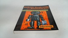			Robots, Androids, and Animatrons: 12 Incredible Projects You Can 		
