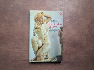 The Goddess of Love The Birth, Triumph, Death and Return of Aphrodite Paperback
