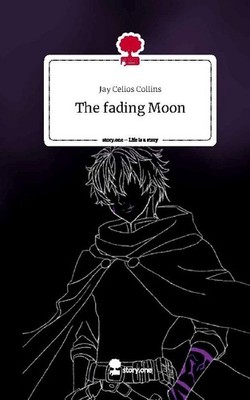 The fading Moon. Life is a Story - story.one Jay Celios Collins