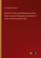 History Of Union And Middlesex Counties, New Jersey With Biographical Sketches O
