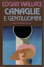 Canaglie e gentiluomini - Edgar Wallace (Arnoldo Mondadori Editore) [1992]