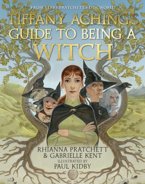 Tiffany Aching's Guide to Being A Witch by Gabrielle Kent (Hardback Book)