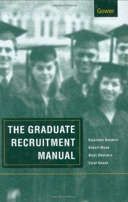 The Graduate Recruitment Manual By Robert Wood, Bindi Dholakia, 