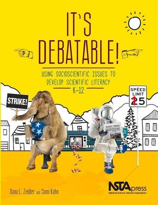 It's Debatable!: Using Socioscientific Issues to Develop Scientific Literacy K-1