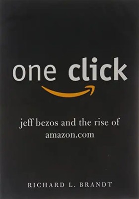 One Click: Jeff Bezos and the Rise of Amazon.com - Richard L. Brandt
