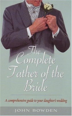 Complete Father Of The Bride: A Comprehensive Guide to Your Daug