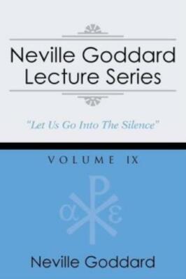 Neville Goddard Lecture Series, Volume Ix: (A Gnostic Audio Selection, Incl...
