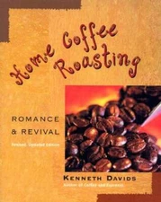 Home Coffee Roasting, Revised, Updated Edition: Romance and Revival - GOOD