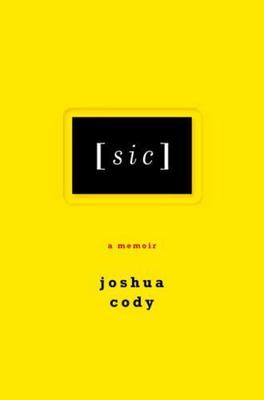 [sic]: A Memoir - Cody, Joshua - hardcover - New