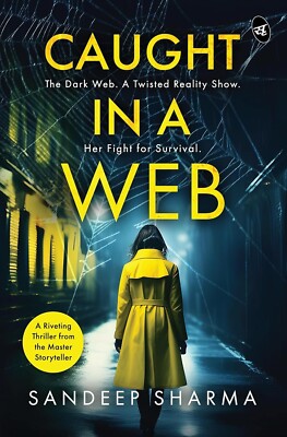 Caught in a Web: The Dark Web. A Twisted Reality Show. Her Fight for Survival