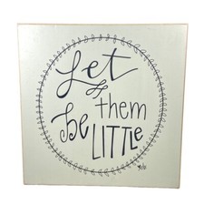 "Let Them Be Little" Wooden Sign Nursery Baby Room Decor Neutral 8''x8''x1.5''