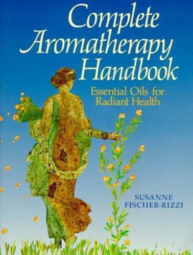 Complete Aromatherapy Guide with Essential Oils for Health by Susanne Fis