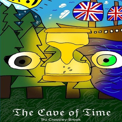 The Cave of Time Tru Crossley-Brook Paperback Lulu Press Inc.