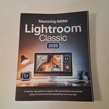 Mastering Adobe Lightroom Classic 2025 Manual Paperback A Step-by-Step