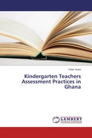 Kotor Asare | Kindergarten Teachers Assessment Practices In Ghana | Taschenbuch