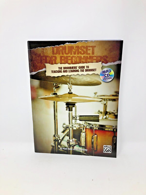 Drumset For Beginners: The Drummers' Guide To Teaching And Learning The Drumset