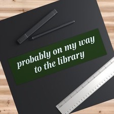 To the Library, Vinyl Bumper Sticker / for book lovers, teachers, librarians