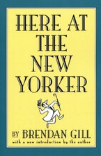 Here At The New Yorker - Paperback By Gill, Brendan - GOOD