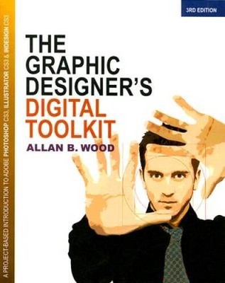The Graphic Designers Digital Toolkit - Paperback By Wood, Allan - GOOD