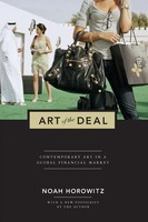 Art Of The Deal Contemporary Art In A Global Financial Market Noah Horowitz Buch
