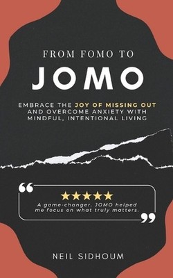 From FOMO to JOMO: Embrace the Joy of Missing Out and Overcome Anxiety with Mind