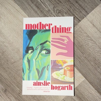 Motherthing : A Novel by Ainslie Hogarth (2022, Trade Paperback)