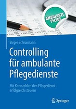 Controlling für ambulante Pflegedienste: Mit Kennzahlen den Buch Springer
