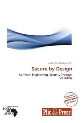 Secure by Design Software Engineering, Security Through Obscurity Madisyn Buch