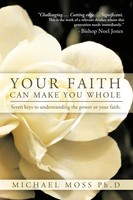 Moss Michael Moss (U. A.) | Your Faith Can Make You Whole | Taschenbuch (2010)