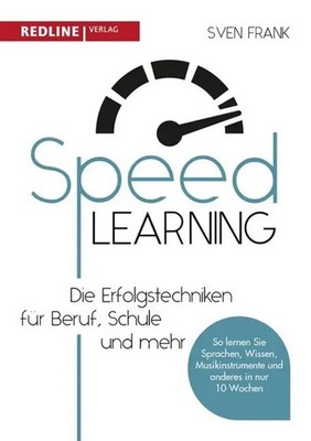Speed Learning | Die Erfolgstechniken für Beruf, Schule und privat | Sven Frank