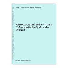 Osteoporose und aktive Vitamin D-Metabolite Ein Blick in die Zukunft Dambacher,