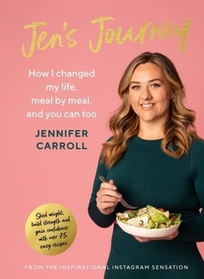 Jen's Journey: How I changed my life, meal by meal, and you can too by Carroll