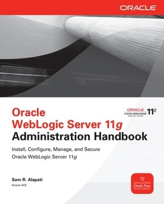 Oracle WebLogic Server 11g Administration Handbook by Sam Alapati (English) Pape