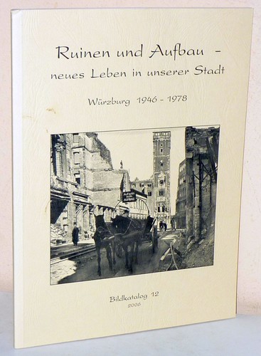 Ruinen und Aufbau. Neues Leben in unserer Stadt. Würzburg 1946-1978 - 第 1/2 張圖片