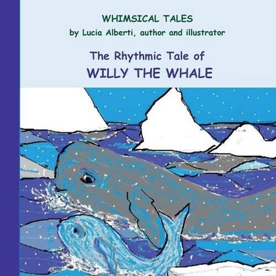 The Rhythmic Tale of Willy The Whale by Lucia Alberti Paperback Book