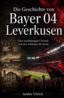 Die Geschichte Von Bayer 04 Leverkusen Andre Ulrich
