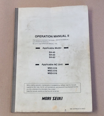 MORI SEIKI OPERATION MANUAL II FOR SH-40 SH-50, SH-63, MSC-518, MSC-516, MSD-516