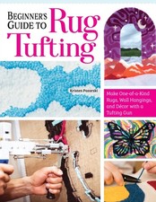 Beginner's Guide to Rug Tufting by Kristen Girard (Paperback Book)