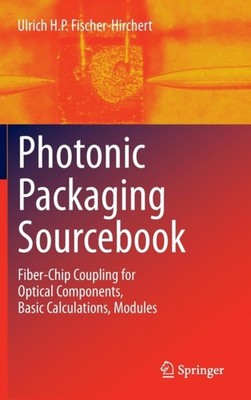 Photonic Packaging Sourcebook: Fiber-Chip Coupling for Optical  HARDBACK