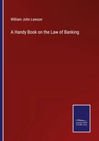 William John Lawson | A Handy Book On The Law Of Banking | Taschenbuch (2022)