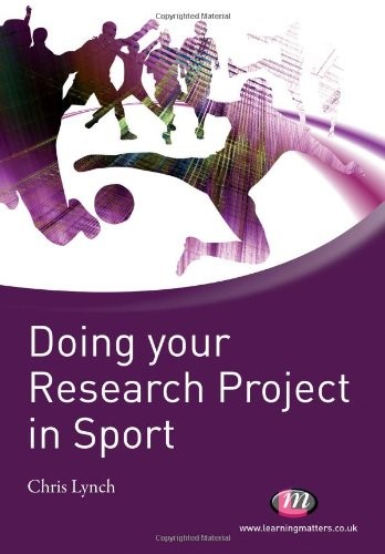 Doing your Research Project in Sport: A Student Guide (Active Learning in Sport