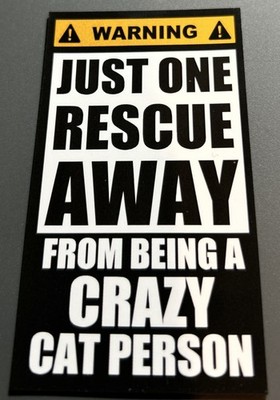 Fridge Magnet: Just One Rescue Away From Being A Crazy Cat Person (Pet Humor)