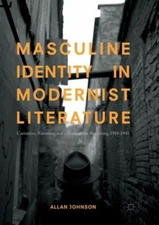 Masculine Identity in Modernist Literature: Castration, Narration, and a Se...