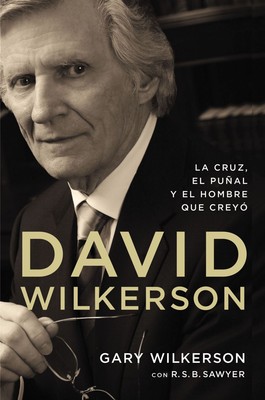 David Wilkerson: La cruz, el punal y el hombre que creyo (Spanish Editio .. NEW