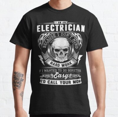 BEST SELLING Electrician - I don't mind hard work Classic T-Shirt